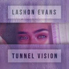Lashon Evans - Tunnel Vision (Prod. By KontraBandz)