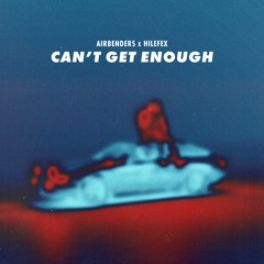 AIRBENDERS X Hilefex - Can't Get Enough