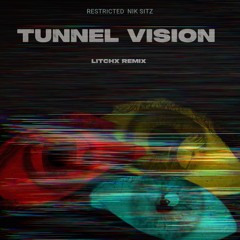 Tunnel Vision LITCHX REMIX