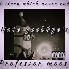 professor moose - hate goodbyes