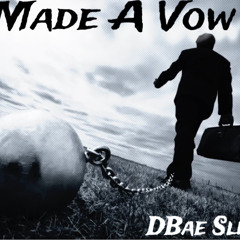 MADE A VOW- DBae Slizzy