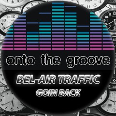 Bel - Air Traffic - Goin Back (RELEASED 03 February 2023)