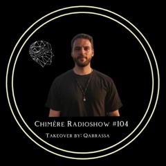 Chimère Radioshow #104 | Takeover By: Qarrassa