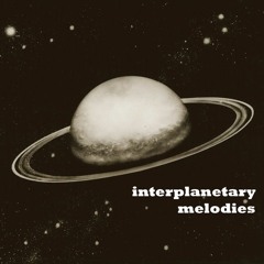 Interplanetary Melodies épisode 7 Podcast