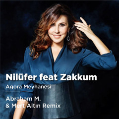 Nilüfer & Zakkum - Agora Meyhanesi (Abraham M. & Mert Altın Remix)