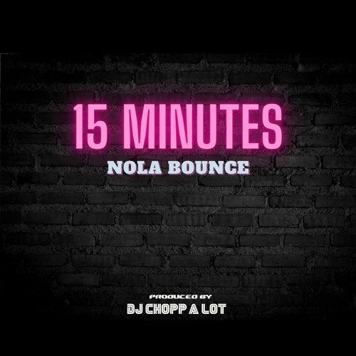 15 Minutes (New Orleans Bounce Beat)