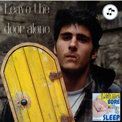 (music) #1089 Leave The Door Alone - Let Me Bore You To Sleep - (26th March 2024)