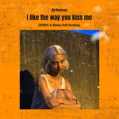 Artemas - I Like The Way You Kiss Me (DENDY & Matay DnB Bootleg)
