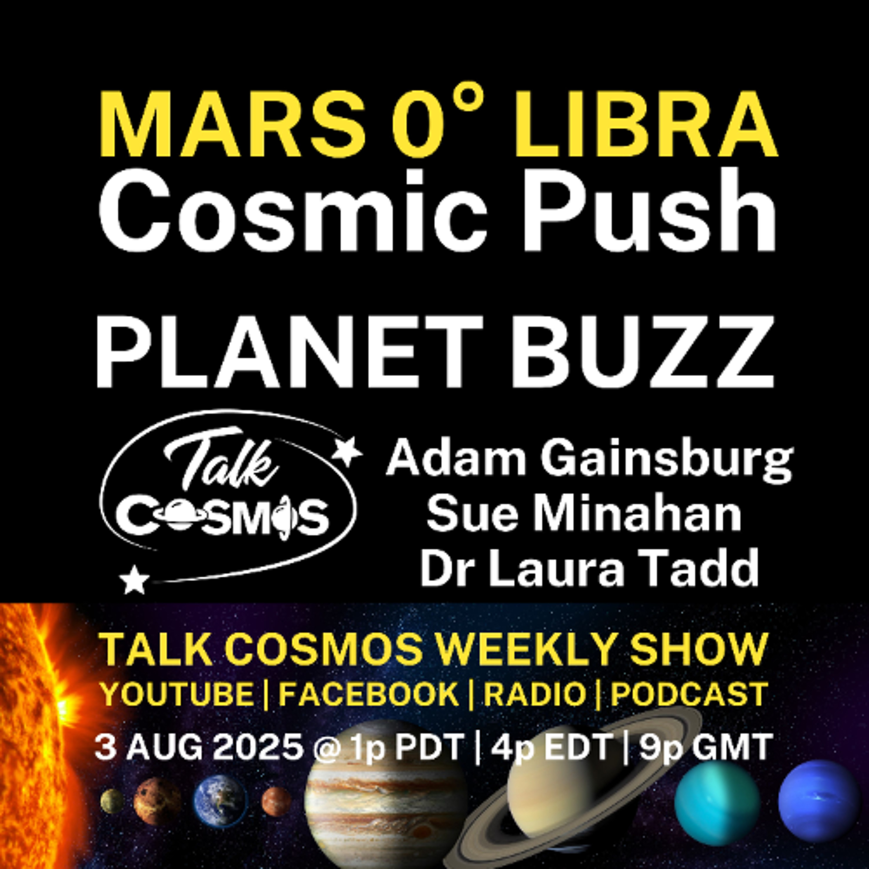 Talk Cosmos 08-03-25 Planet Buzz - MARS 0° LIBRA - Cosmic Push!