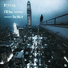 Dekova - I'll Be Better