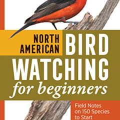 READ EPUB 💜 North American Bird Watching for Beginners: Field Notes on 150 Species t