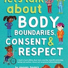 🍇[PDF-Ebook] Download Let's Talk About Body Boundaries Consent and Respect Teach children ab