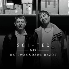 SCI+TEC Mix w/ Hatewax & Dawn RAzor