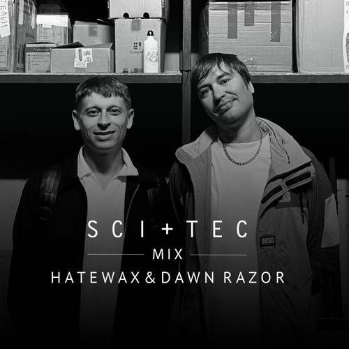 SCI+TEC Mix w/ Hatewax & Dawn RAzor