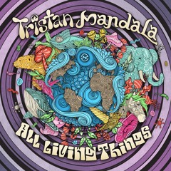 Tristan & Mandala - All Living Things ...NOW OUT!!