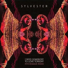 SYLVESTER - Need Somebody Tonight [Psychemagik Remix]