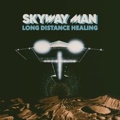 Skyway Man - Long Distance Healing