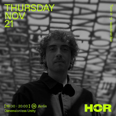 Dimensionless Unity | HÖR - November 21 / 2024