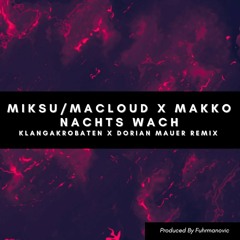 Miksu Macloud X Makko Nachts wach (KlangAkrobaten x Dorian Mauer Remix)
