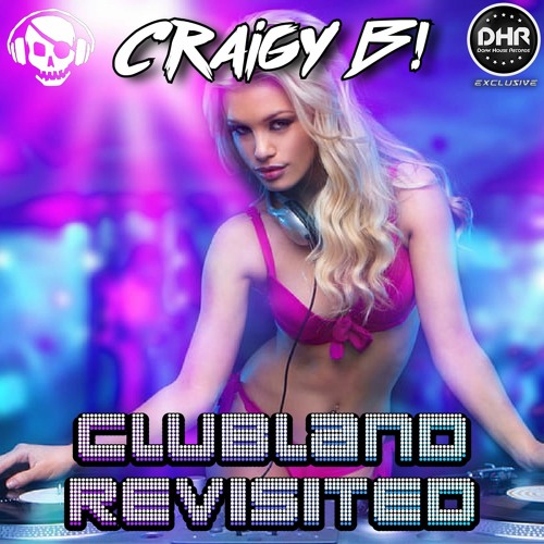 CLUBLAND REVISITED - OUT NOW ON DHR