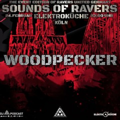 WOODPECKER | SOUNDS OF RAVERS | ELEKTROKÜCHE KÖLN