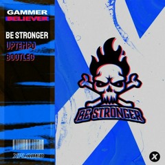 Gammer - Believer (Be Stronger Uptempo Bootleg)
