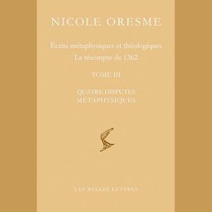 Nicole Oresme - Écrits métaphysiques et théologiques. La résompte de 1362