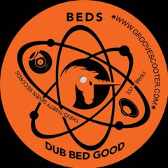 BEDS - Dub Bed Good Vinyl 45(THR33-Thirty Seven Records : Groovescooter)