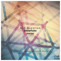 Sub Question - Snowflake (Cosmaks Remix) *OUT NOW*