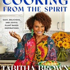 [PDF]/Ebook Cooking from the Spirit: Easy, Delicious, and Joyful Plant-Based Inspirations - Tabitha