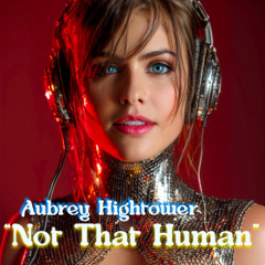 "Not Quite Human" | Country-Pop Confession from Aubrey Hightower