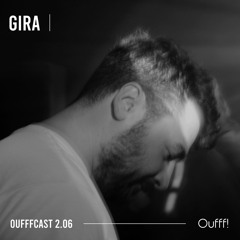 OUFFFCAST 2.06 → Gira (Basic Movement / Paris, FR)