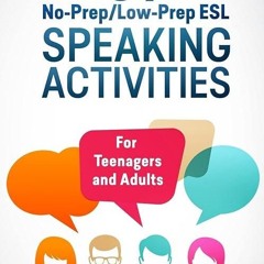 ✔read❤ 39 No-Prep/Low-Prep ESL Speaking Activities: For Teenagers and Adults