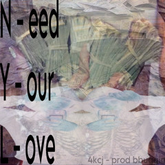 10. Need Your Love (prod. bbuggin)