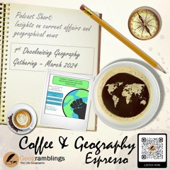 Coffee & Geography Espresso - 6 - Reflections on the first Decolonising Geography Gathering