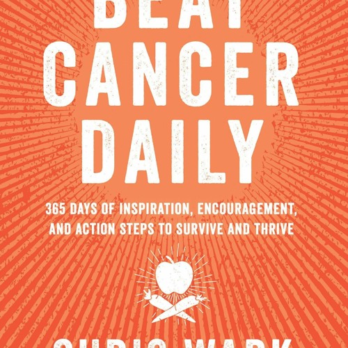 ✔READ✔ (⚡PDF⚡) Beat Cancer Daily: 365 Days of Inspiration, Encouragement, and Ac