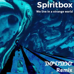 Spiritbox - We Live In A Strange World (INPVTIENT remix) [feat. Will Ramos]