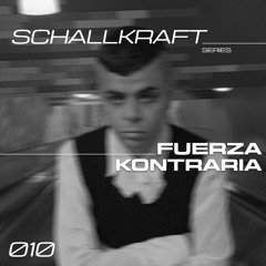 SCHALLKRAFT SERIES - FUERZA KONTRARIA [010]
