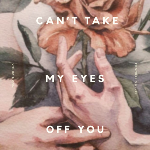 Can´t Take My Eyes Off You - Frankie Valli (With Noah Urrea)