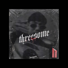 THREE$OME - lxrdjuicetin (Prod. TrellGotWings)