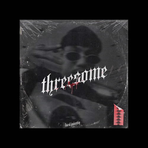 THREE$OME - lxrdjuicetin (Prod. TrellGotWings)