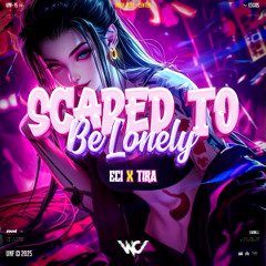 WC - SCARED TO BE LONELY ( ECI X TIRA ) #POTONGATAS