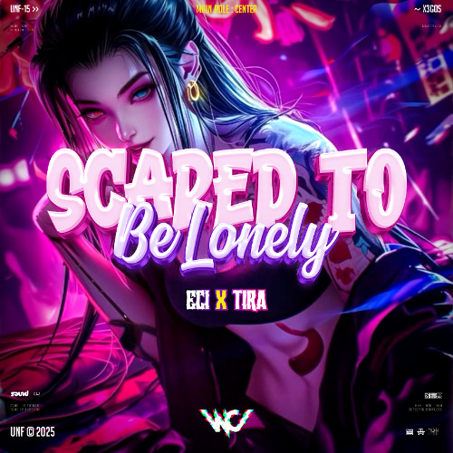 WC - SCARED TO BE LONELY ( ECI X TIRA ) #POTONGATAS