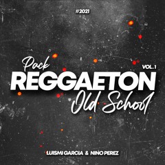 Pack Reggaeton Old School Vol1 (Dj Luismi Garcia & Nino Pérez) 🔥FREE🔥