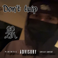 Don’t Trip (ft. Z1K3Y)