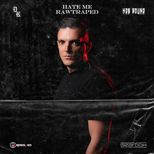 Unresolved - Hate Me (Danny Rawfield & FalseGod RAWTRAP EDIT)