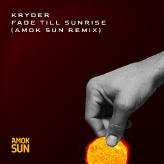 Kryder - Fade Till Sunrise (Amok Sun Remix)