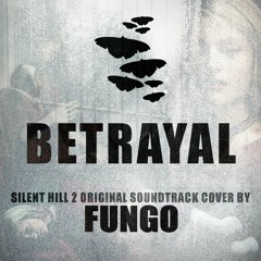 Betrayal (Silent Hill 2 Cover)