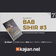 Ep.30 : Bab. Sihir #3 - K.H. Ahmad Zainuddin Al Banjary