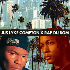 Jus Lyke Compton x Rap Du Bom